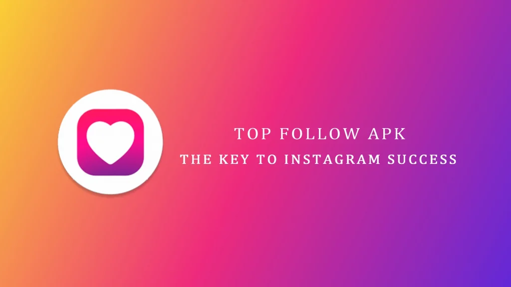 TopFollow APK: The Key to Instagram Success