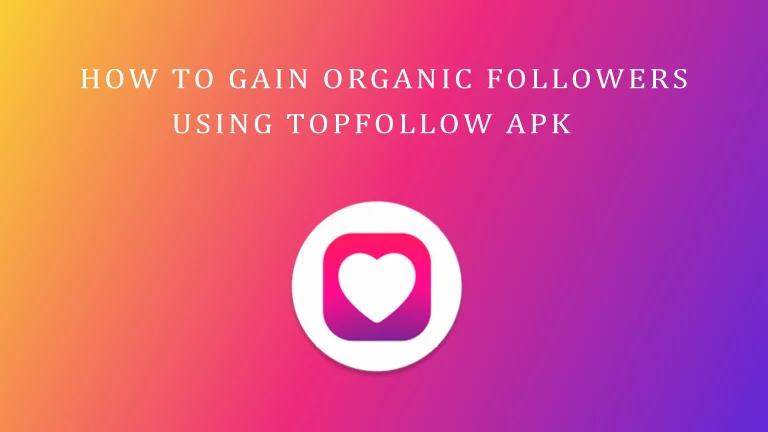 How to Gain Organic Followers Using TopFollow APK