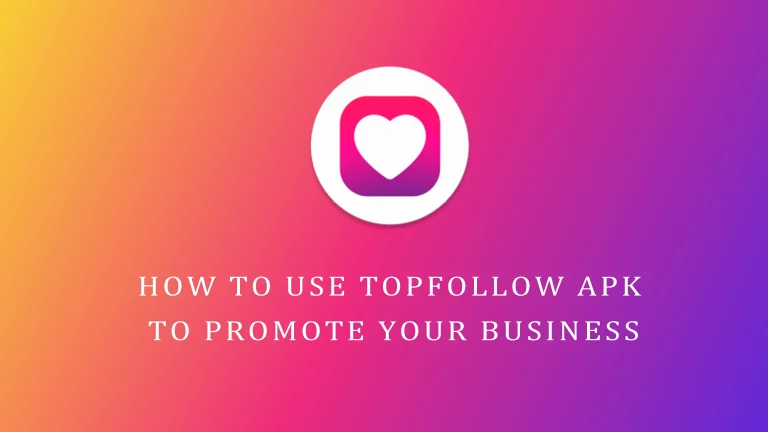 How to Use TopFollow APK to Promote Your Business on Instagram