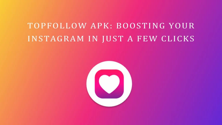 TopFollow APK: Boosting Your Instagram in Just a Few Clicks