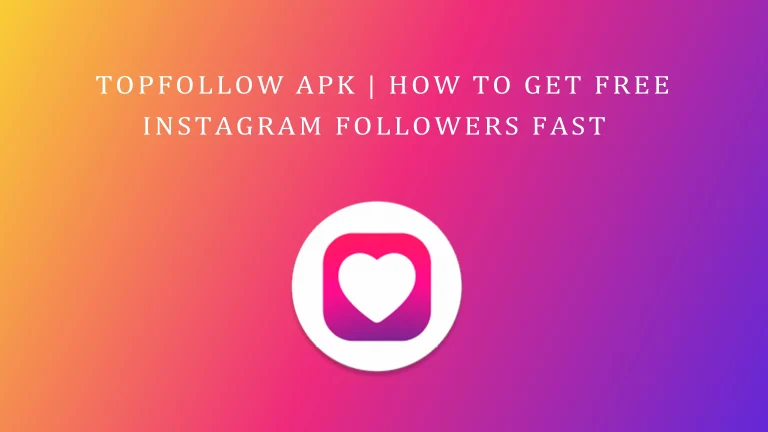 TopFollow APK: How to Get Free Instagram Followers Fast