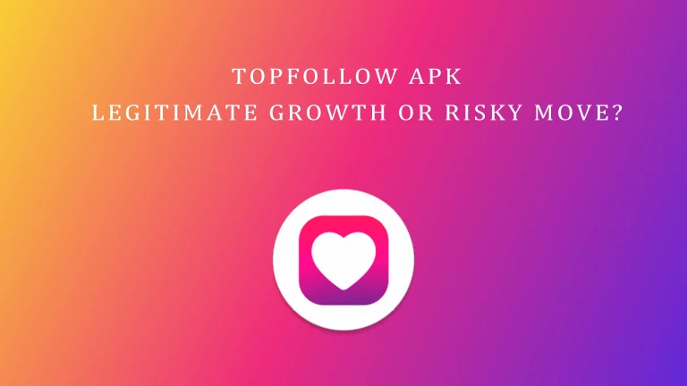 TopFollow APK: Legitimate Growth or Risky Move?