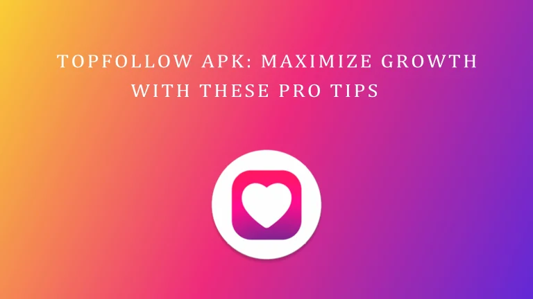 TopFollow APK: Maximize Growth with These Pro Tips