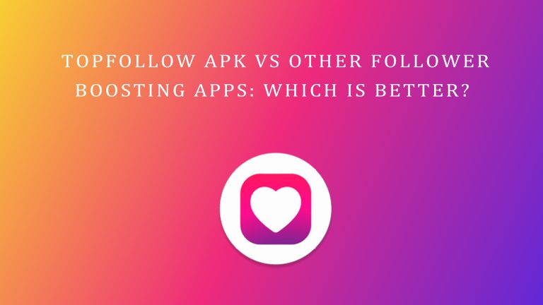 TopFollow APK vs. Other Follower-Boosting Apps: Which Is Better?